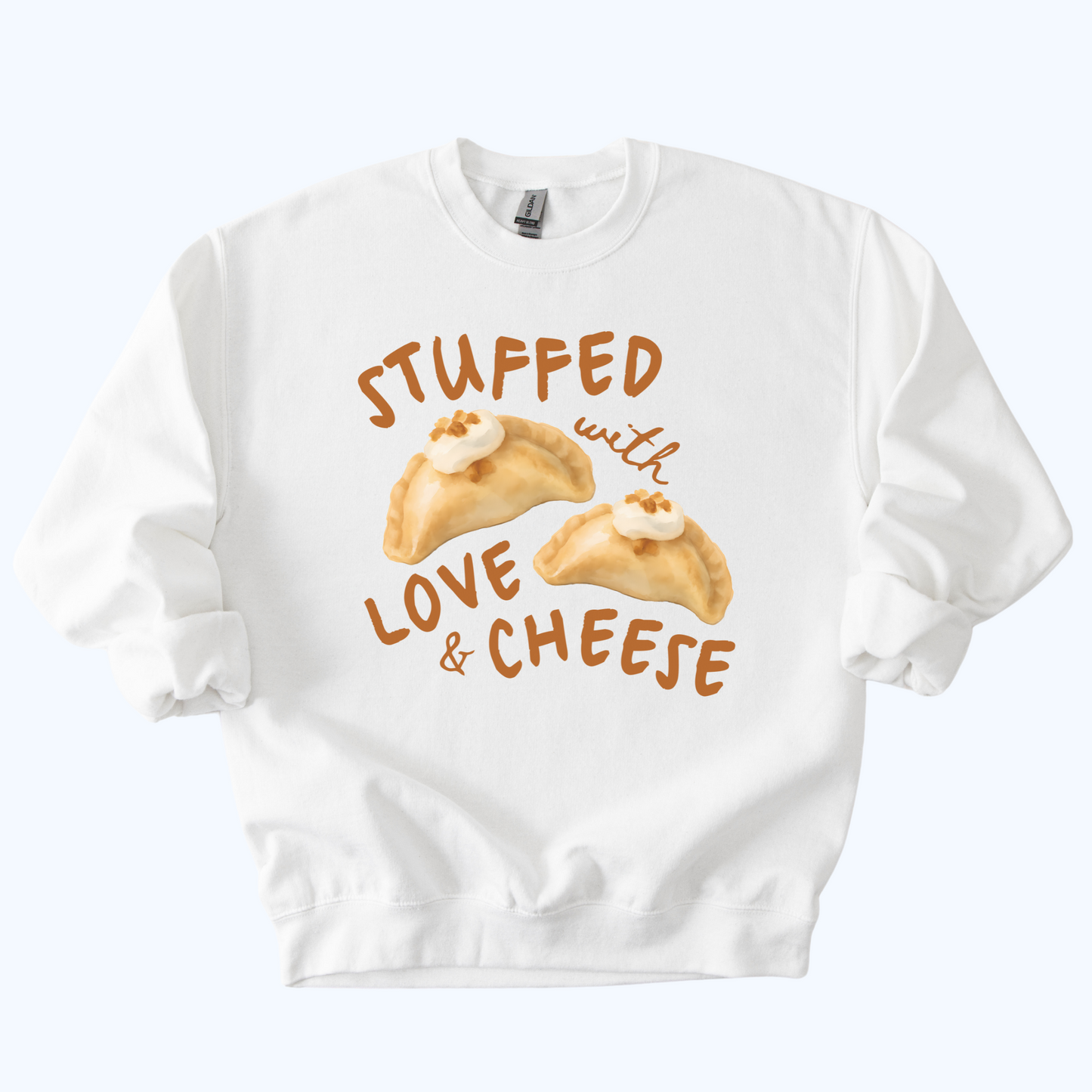 white Pierogi Stuffed with Love and Cheese Sweatshirt