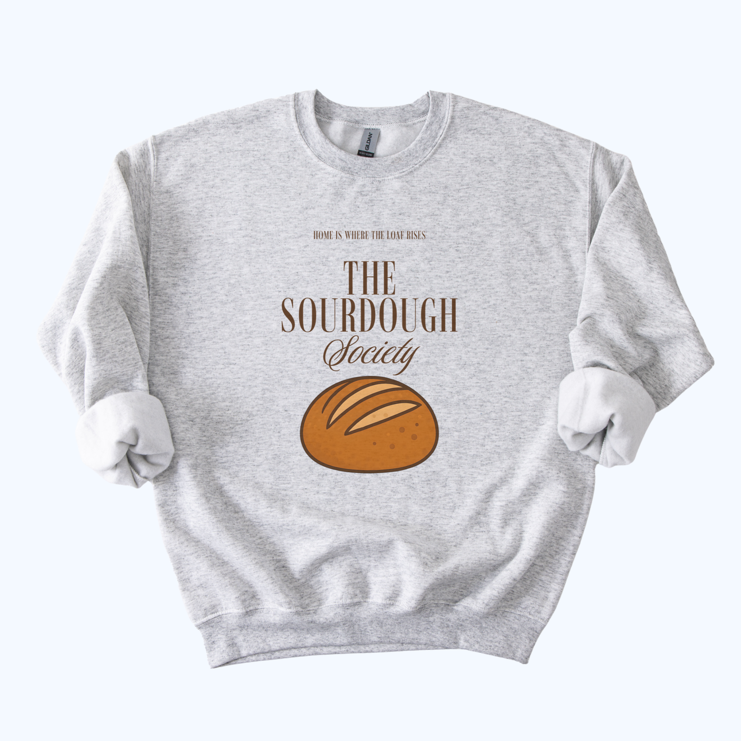 “Home Is Where the Loaf Is” Crewneck | The Sourdough Society