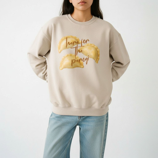 Here for the Pierogi Sweatshirt | Comfort Food Gift