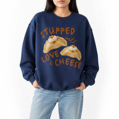 Stuffed with Love and Cheese Sweatshirt | Pierogi Lover Gift